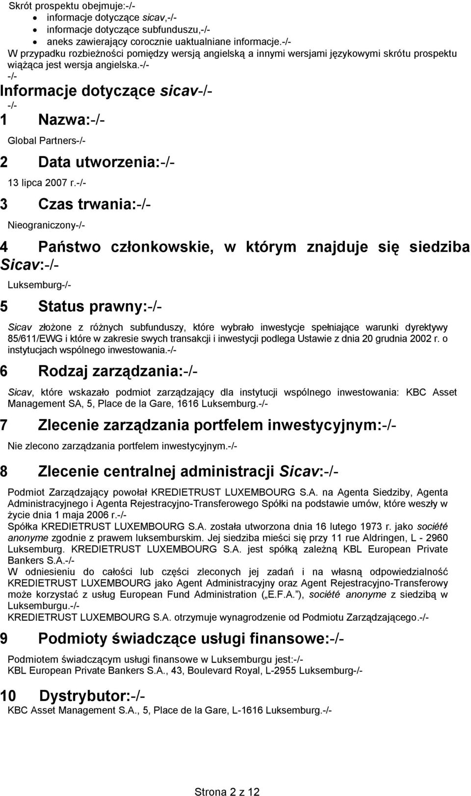 Informacje dotyczące sicav 1 Nazwa: Global Partners 2 Data utworzenia: 13 lipca 2007 r.