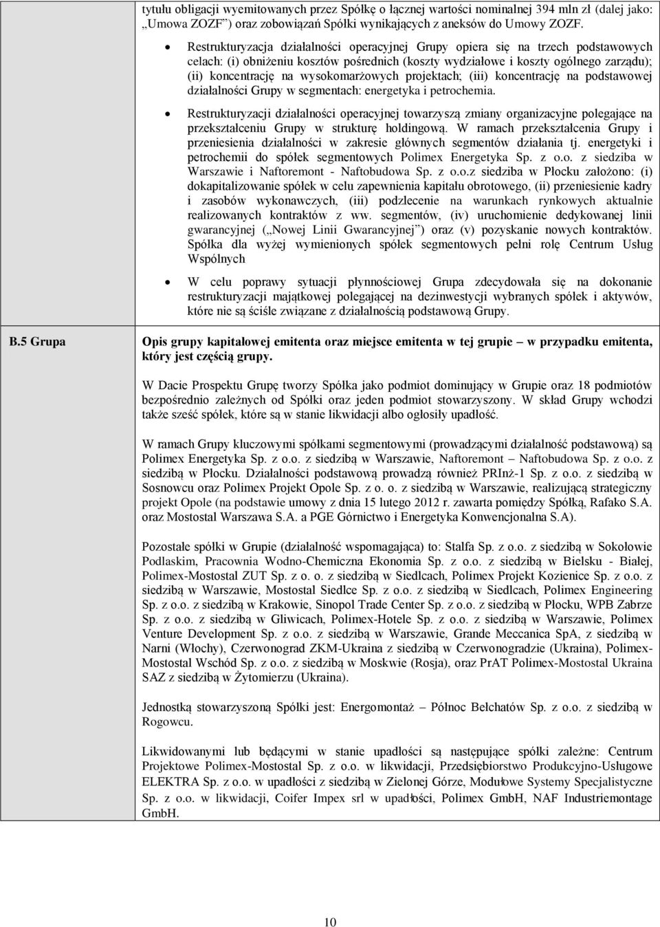 wysokomarżowych projektach; (iii) koncentrację na podstawowej działalności Grupy w segmentach: energetyka i petrochemia.