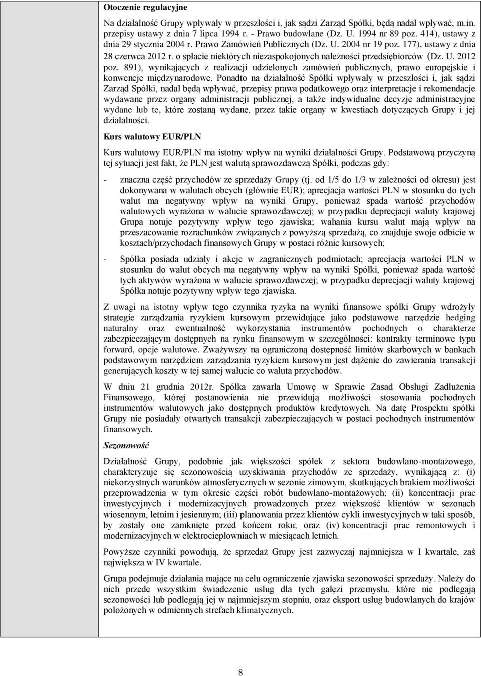 U. 2012 poz. 891), wynikających z realizacji udzielonych zamówień publicznych, prawo europejskie i konwencje międzynarodowe.