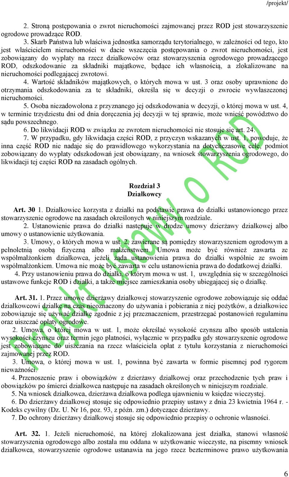 wypłaty na rzecz działkowców oraz stowarzyszenia ogrodowego prowadzącego ROD, odszkodowanie za składniki majątkowe, będące ich własnością, a zlokalizowane na nieruchomości podlegającej zwrotowi. 4.