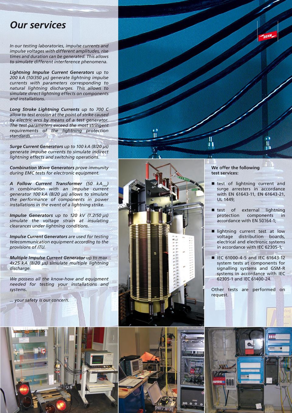 Lightning Impulse Current Generators up to 00 ka (10/50 µs) generate lightning impulse currents with parameters corresponding to natural lightning discharges.