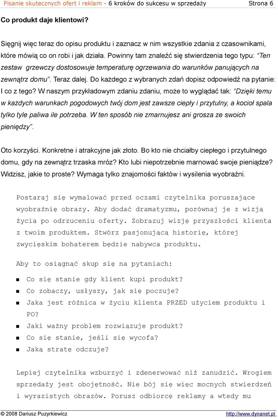 Powinny tam znaleźć się stwierdzenia tego typu: Ten zestaw grzewczy dostosowuje temperaturę ogrzewania do warunków panujących na zewnątrz domu. Teraz dalej.