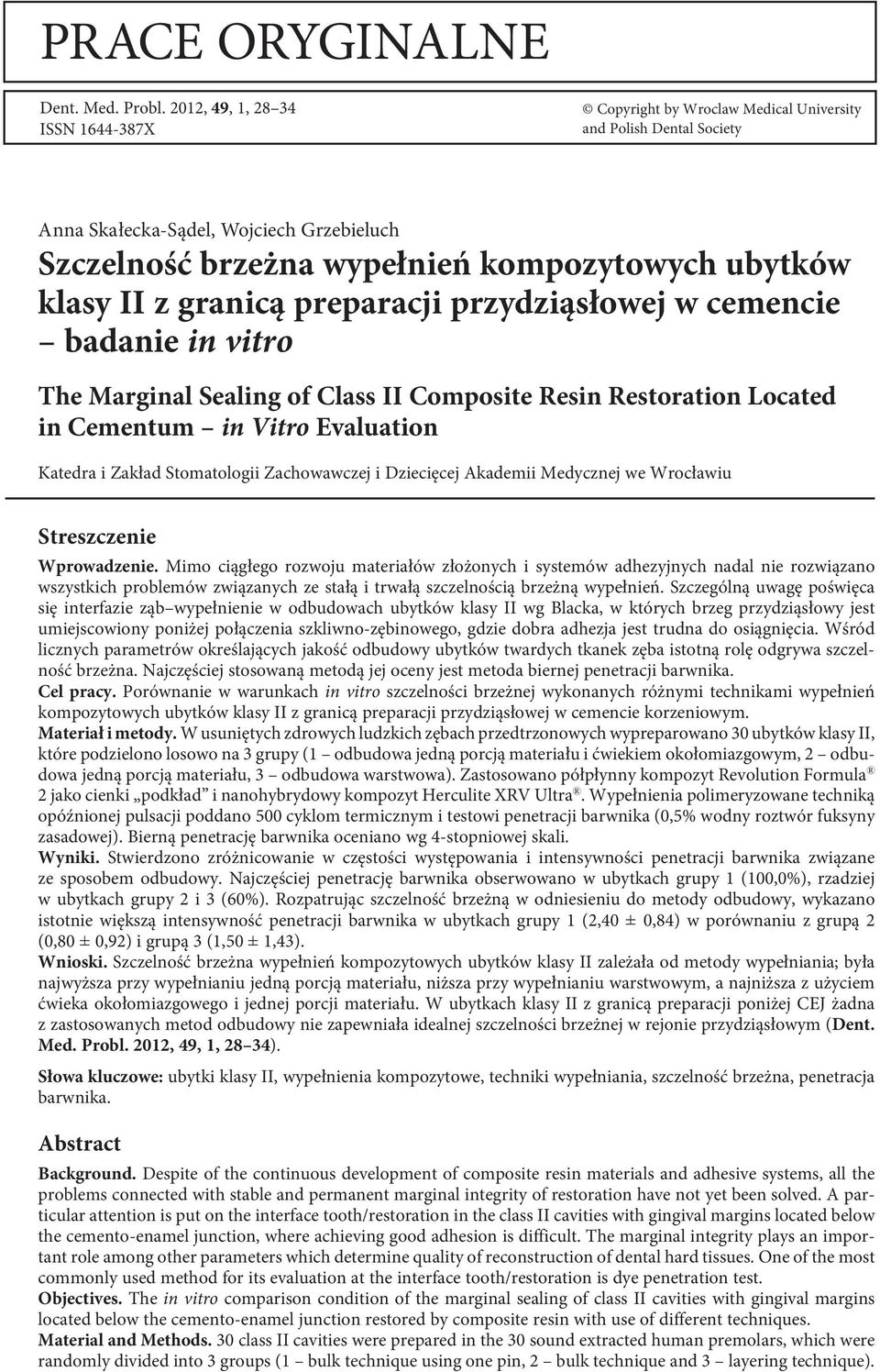 II z granicą preparacji przydziąsłowej w cemencie badanie in vitro The Marginal Sealing of Class II Composite Resin Restoration Located in Cementum in Vitro Evaluation Katedra i Zakład Stomatologii