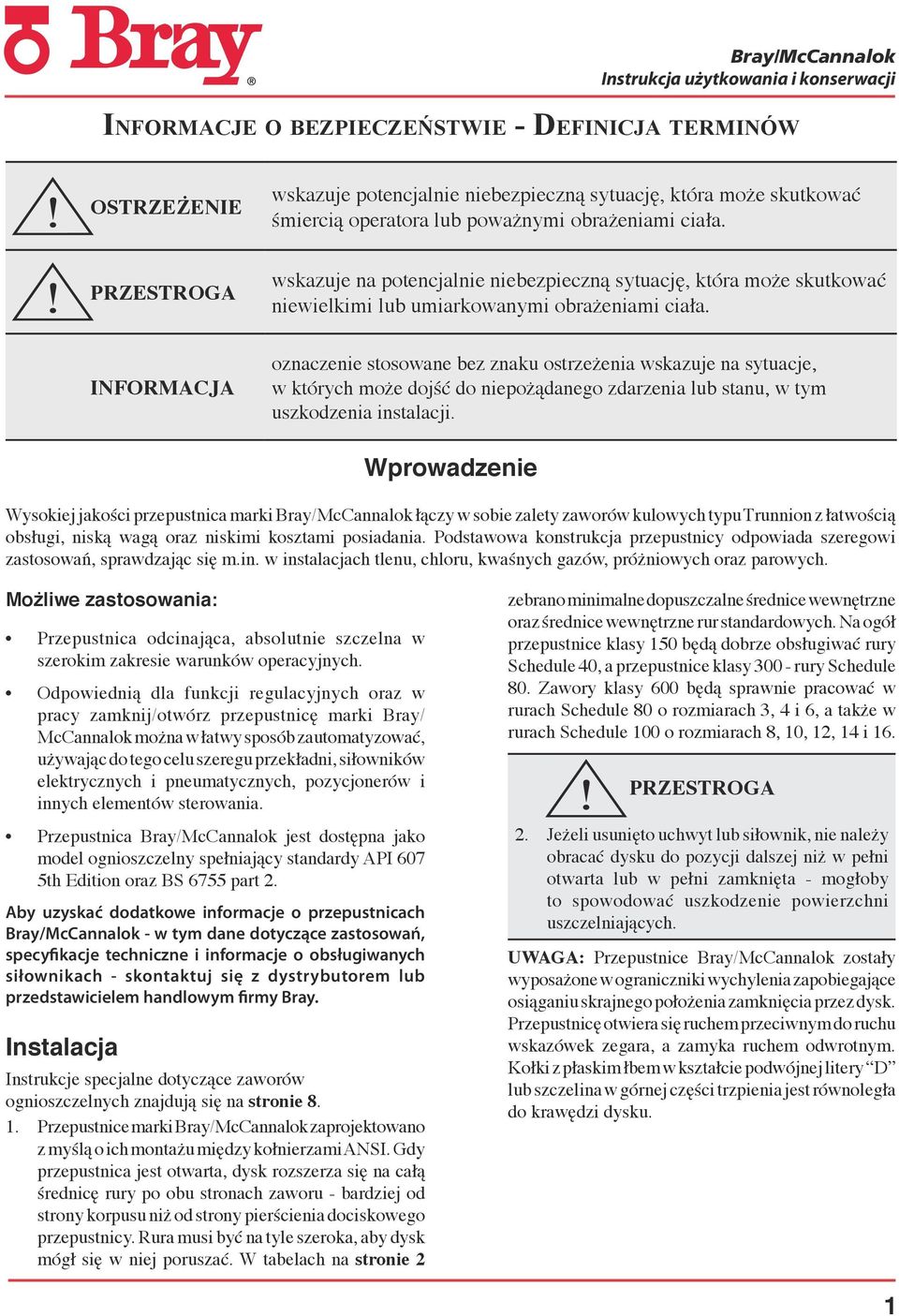 oznaczenie stosowane bez znaku ostrzeżenia wskazuje na sytuacje, w których może dojść do niepożądanego zdarzenia lub stanu, w tym uszkodzenia instalacji.