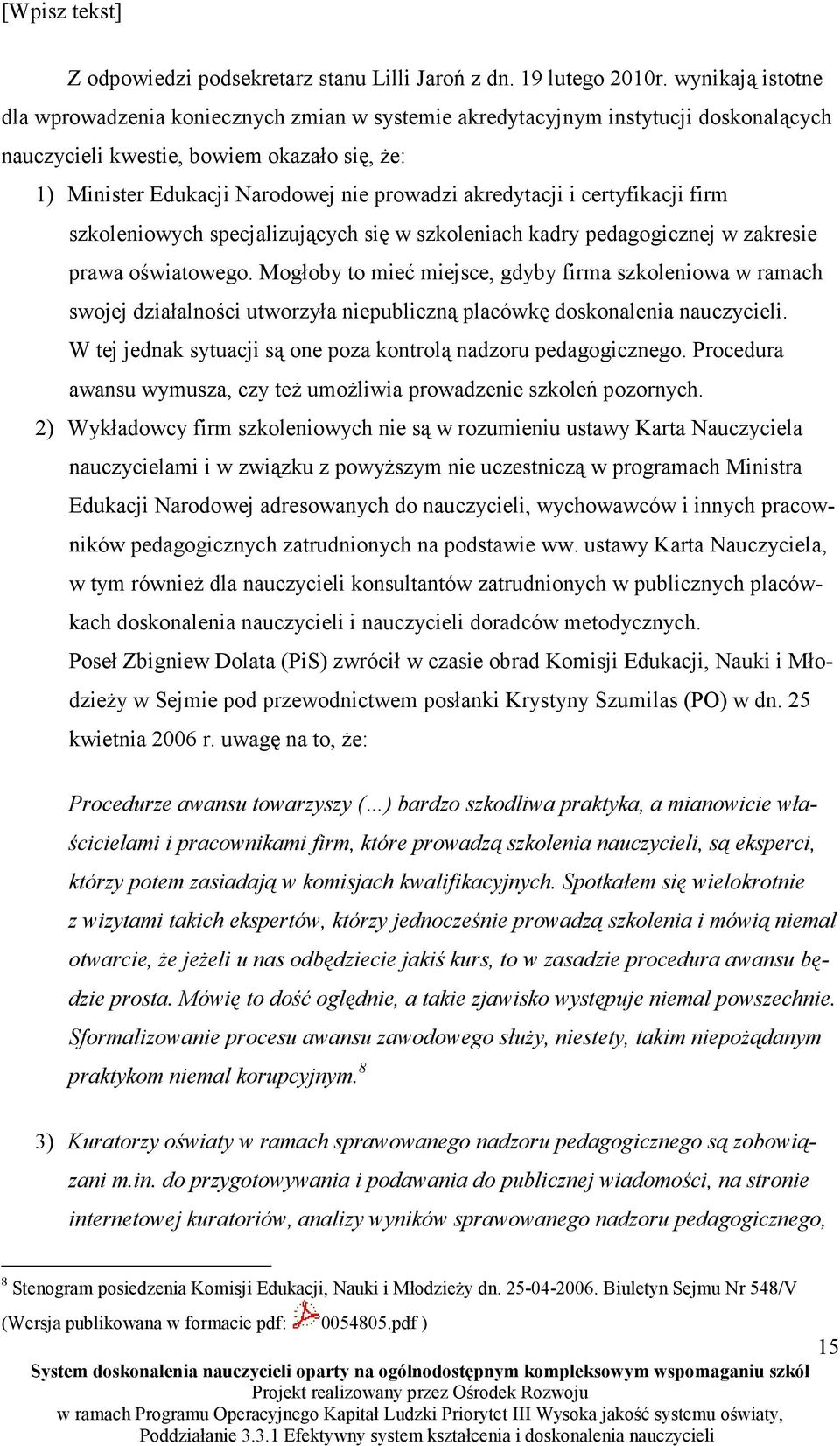 akredytacji i certyfikacji firm szkoleniowych specjalizujących się w szkoleniach kadry pedagogicznej w zakresie prawa oświatowego.