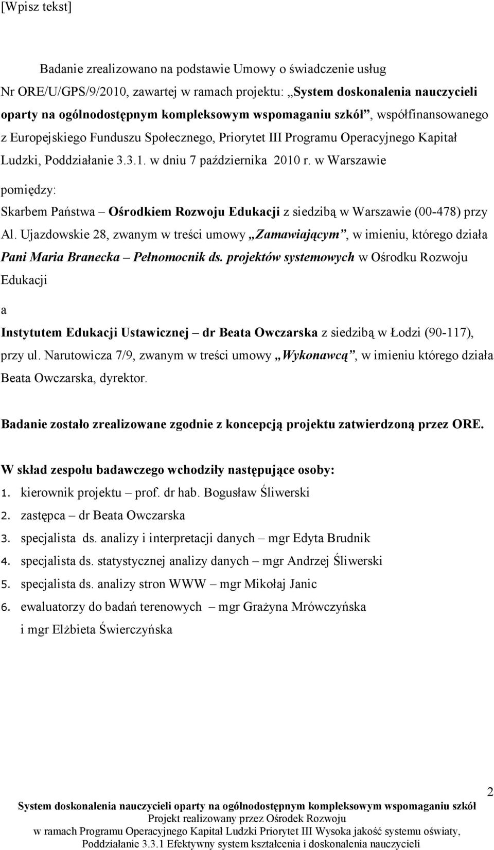 w Warszawie pomiędzy: Skarbem Państwa Ośrodkiem Rozwoju Edukacji z siedzibą w Warszawie (00-478) przy Al.