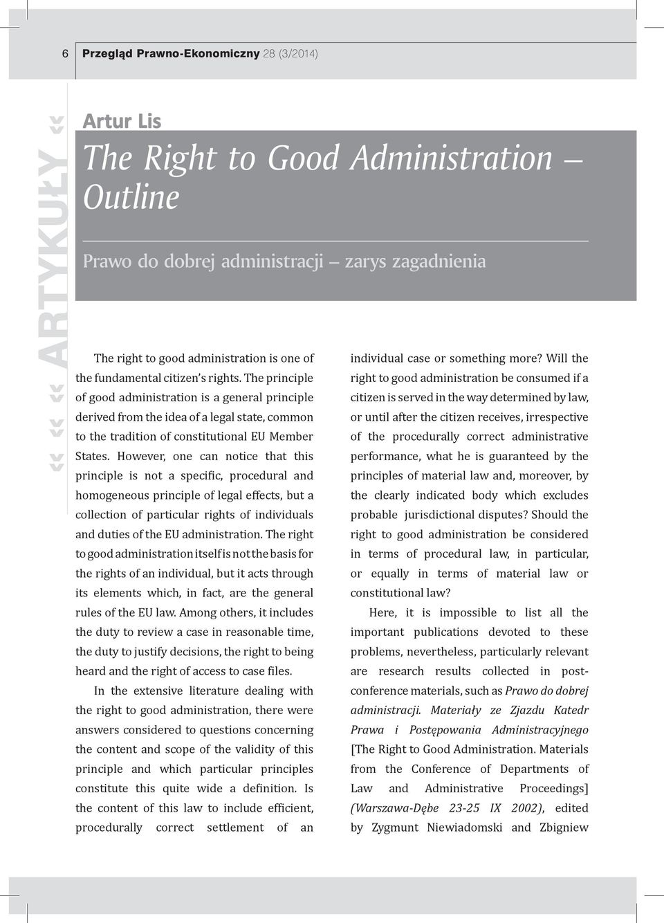 However, one can notice that this principle is not a specific, procedural and homogeneous principle of legal effects, but a collection of particular rights of individuals and duties of the EU