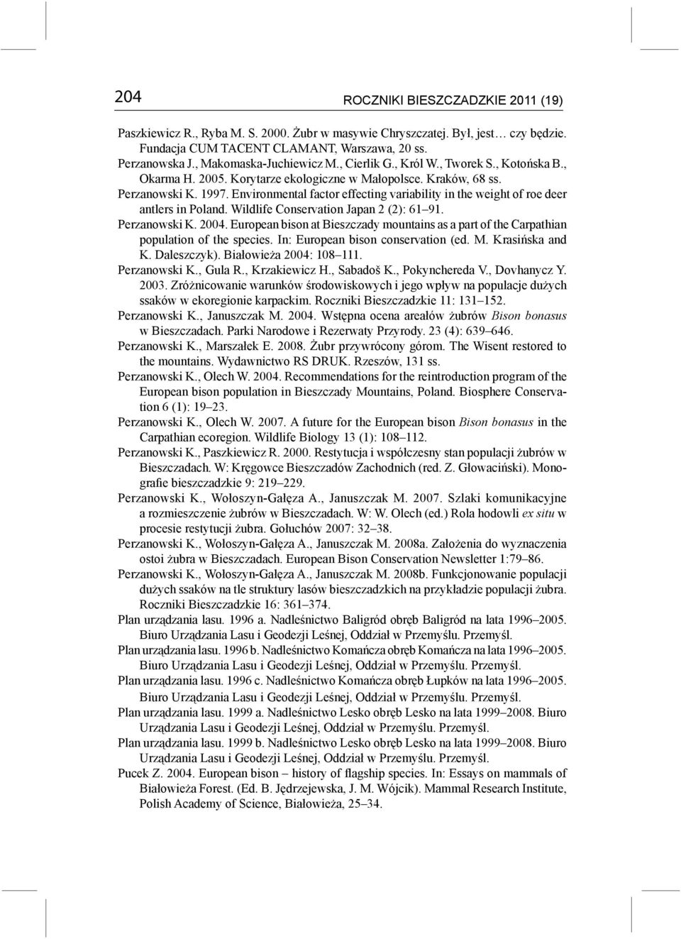 Environmental factor effecting variability in the weight of roe deer antlers in Poland. Wildlife Conservation Japan 2 (2): 61 91. Perzanowski K. 2004.