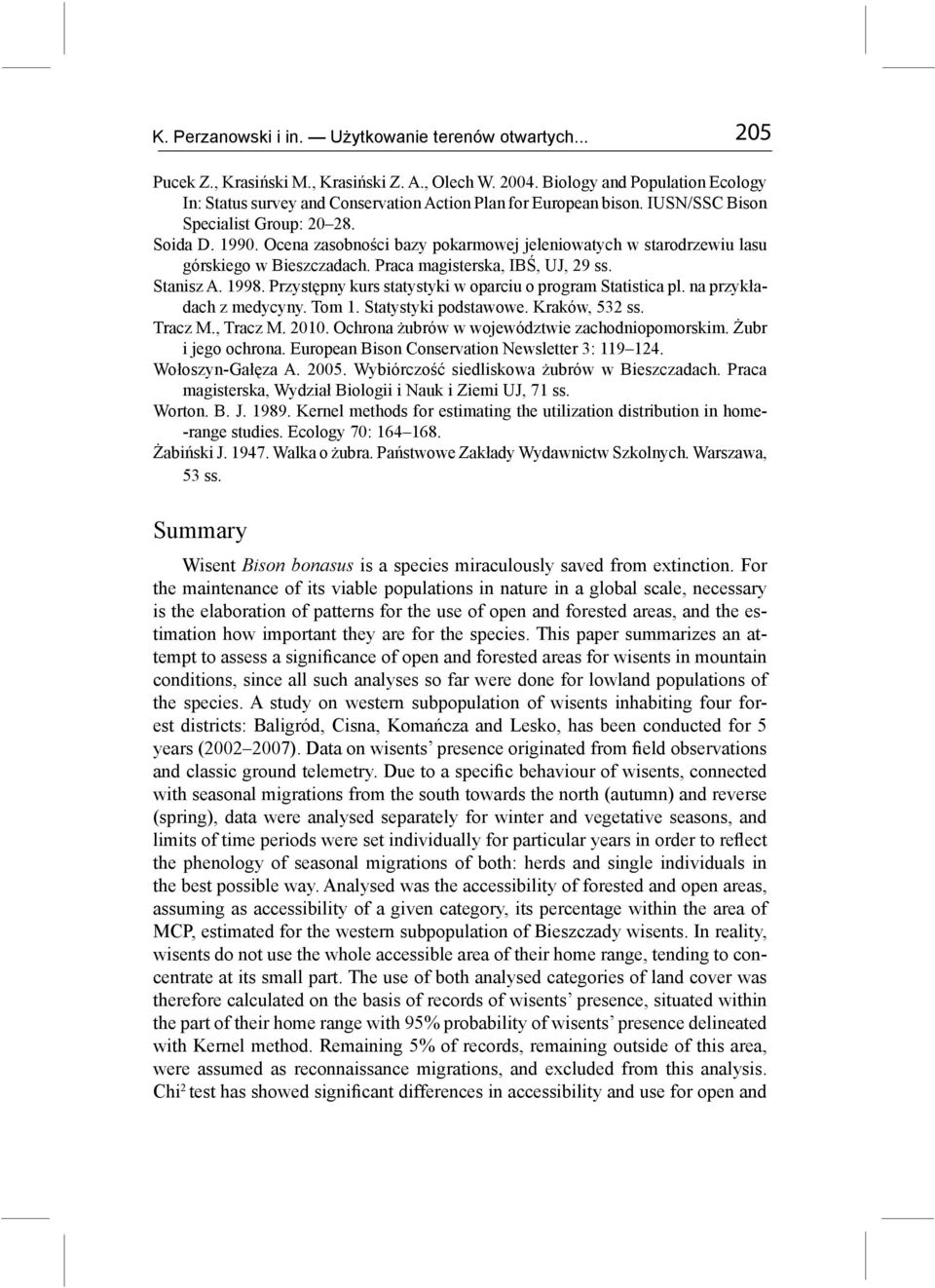 Ocena zasobności bazy pokarmowej jeleniowatych w starodrzewiu lasu górskiego w Bieszczadach. Praca magisterska, IBŚ, UJ, 29 ss. Stanisz A. 1998.