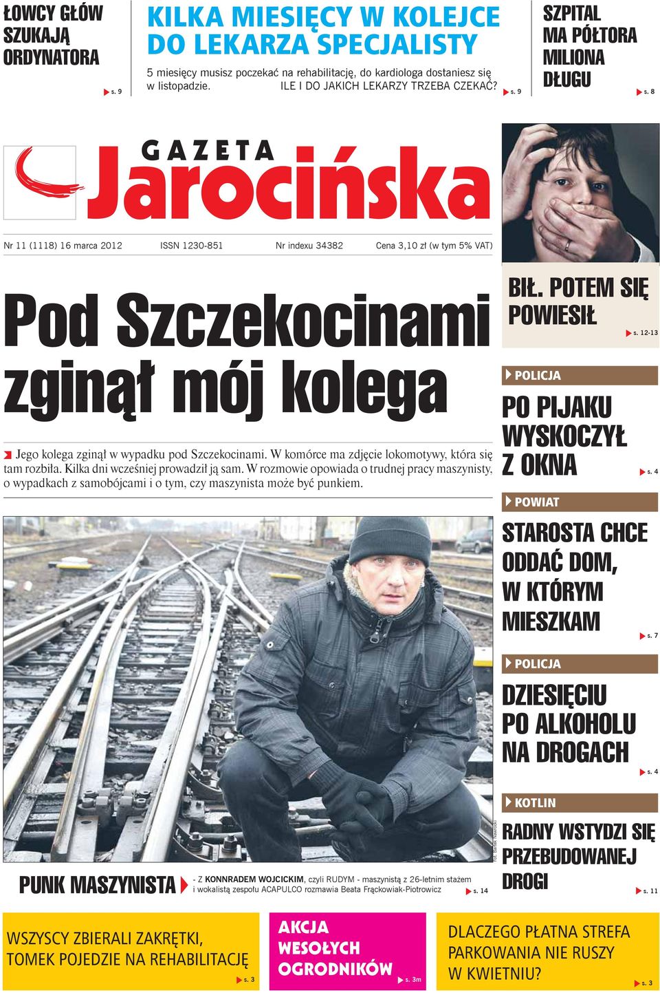 9 s. 8 Nr 11 (1118) 16 marca 2012 ISSN 1230-851 Nr indexu 34382 Cena 3,10 zł (w tym 5% VAT) Pod Szczekocinami zginął mój kolega Jego kolega zginął w wypadku pod Szczekocinami.