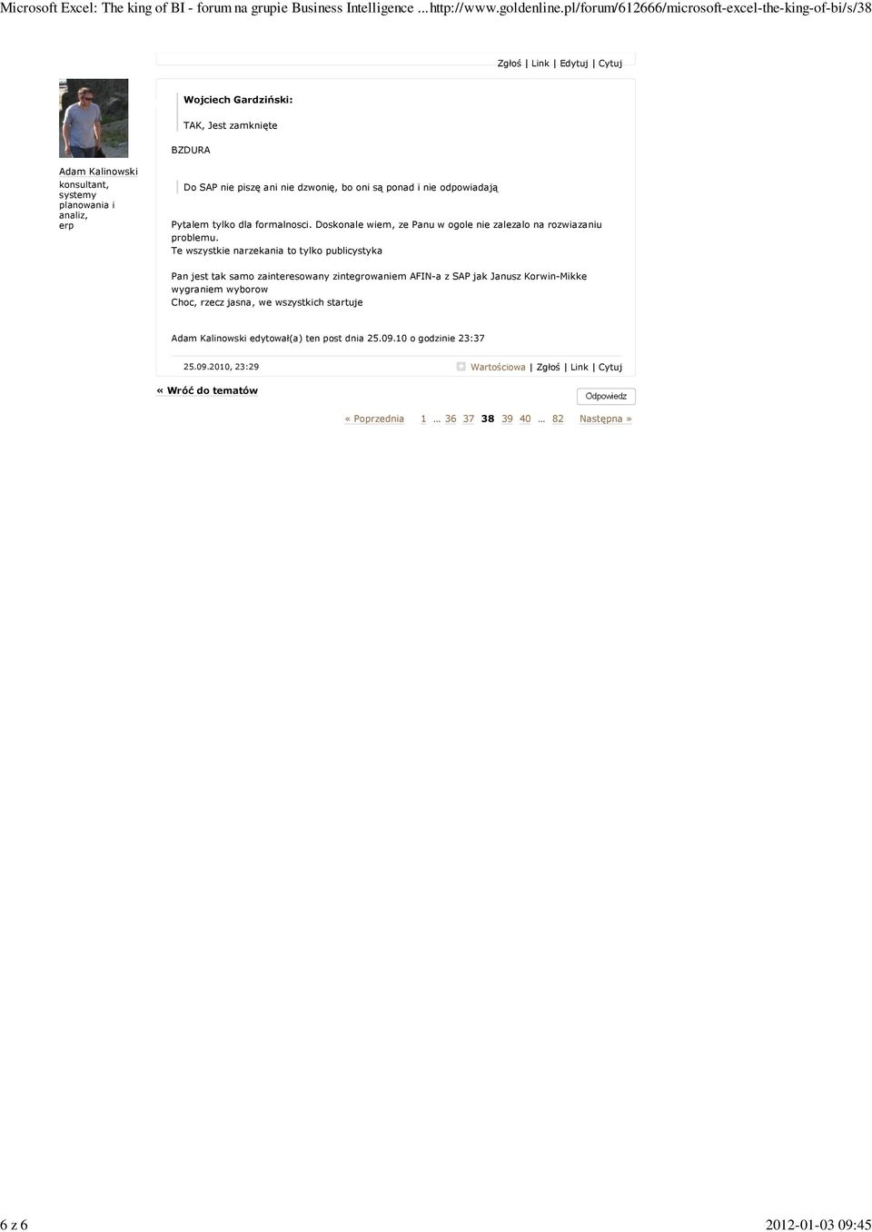 dzwonię, bo oni są ponad i nie odpowiadają Pytalem tylko dla formalnosci. Doskonale wiem, ze Panu w ogole nie zalezalo na rozwiazaniu problemu.