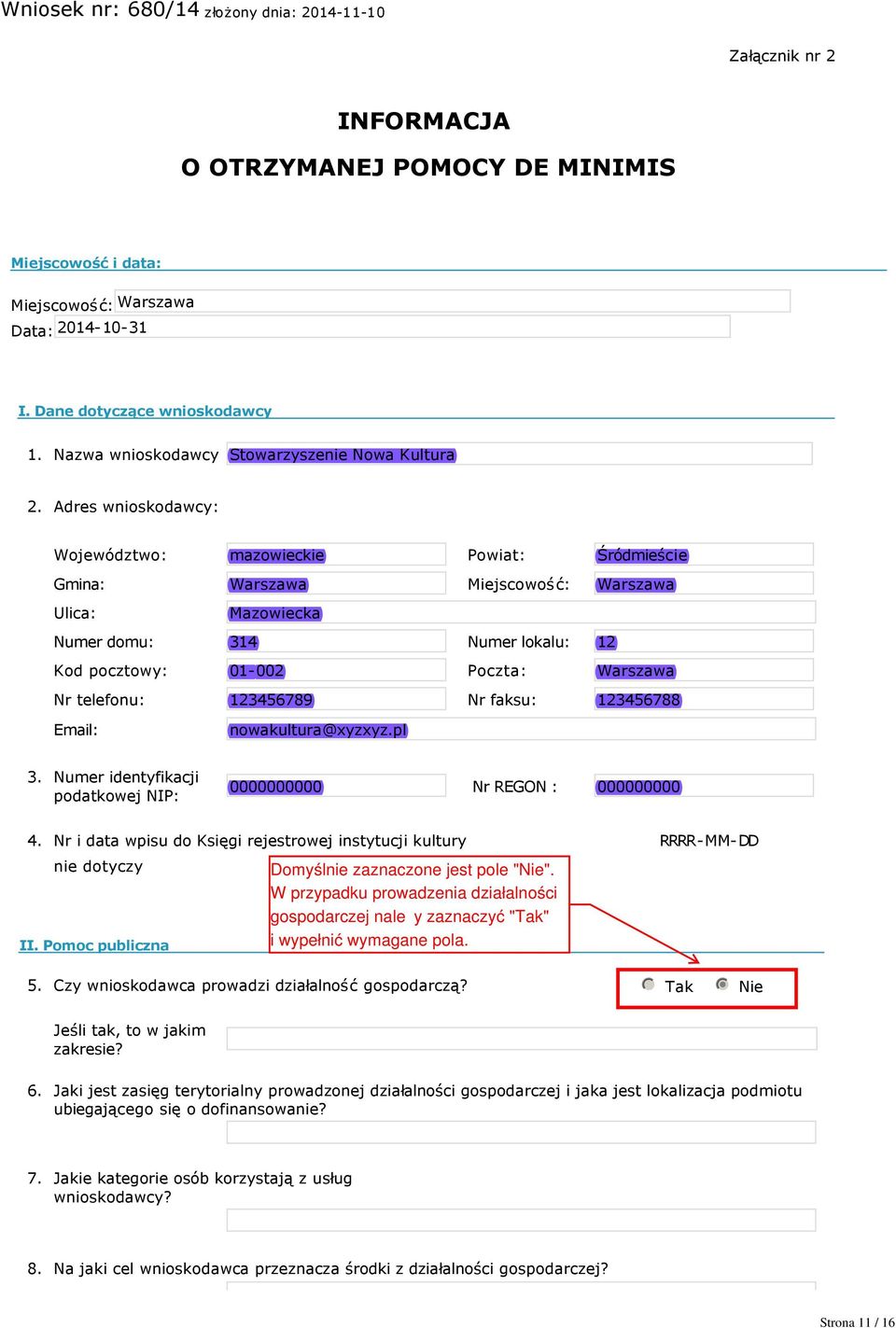 telefonu: 123456789 Nr faksu: 123456788 Email: nowakultura@xyzxyz.pl 3. Numer identyfikacji podatkowej NIP: 0000000000 Nr REGON : 000000000 4.