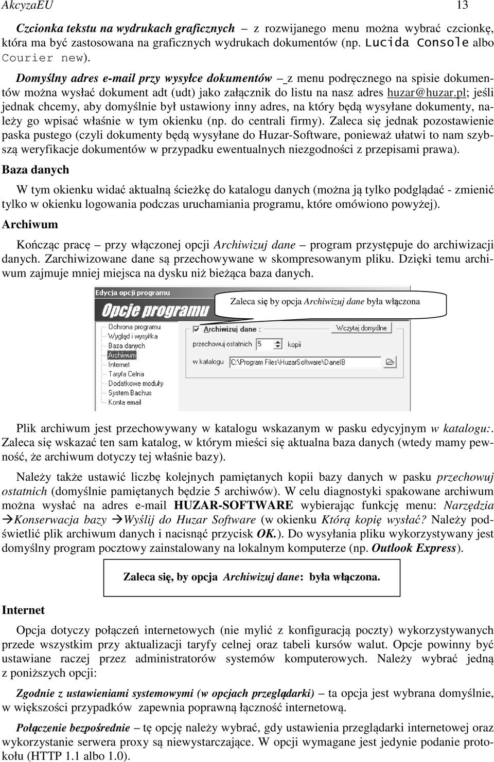 pl; jeśli jednak chcemy, aby domyślnie był ustawiony inny adres, na który będą wysyłane dokumenty, należy go wpisać właśnie w tym okienku (np. do centrali firmy).