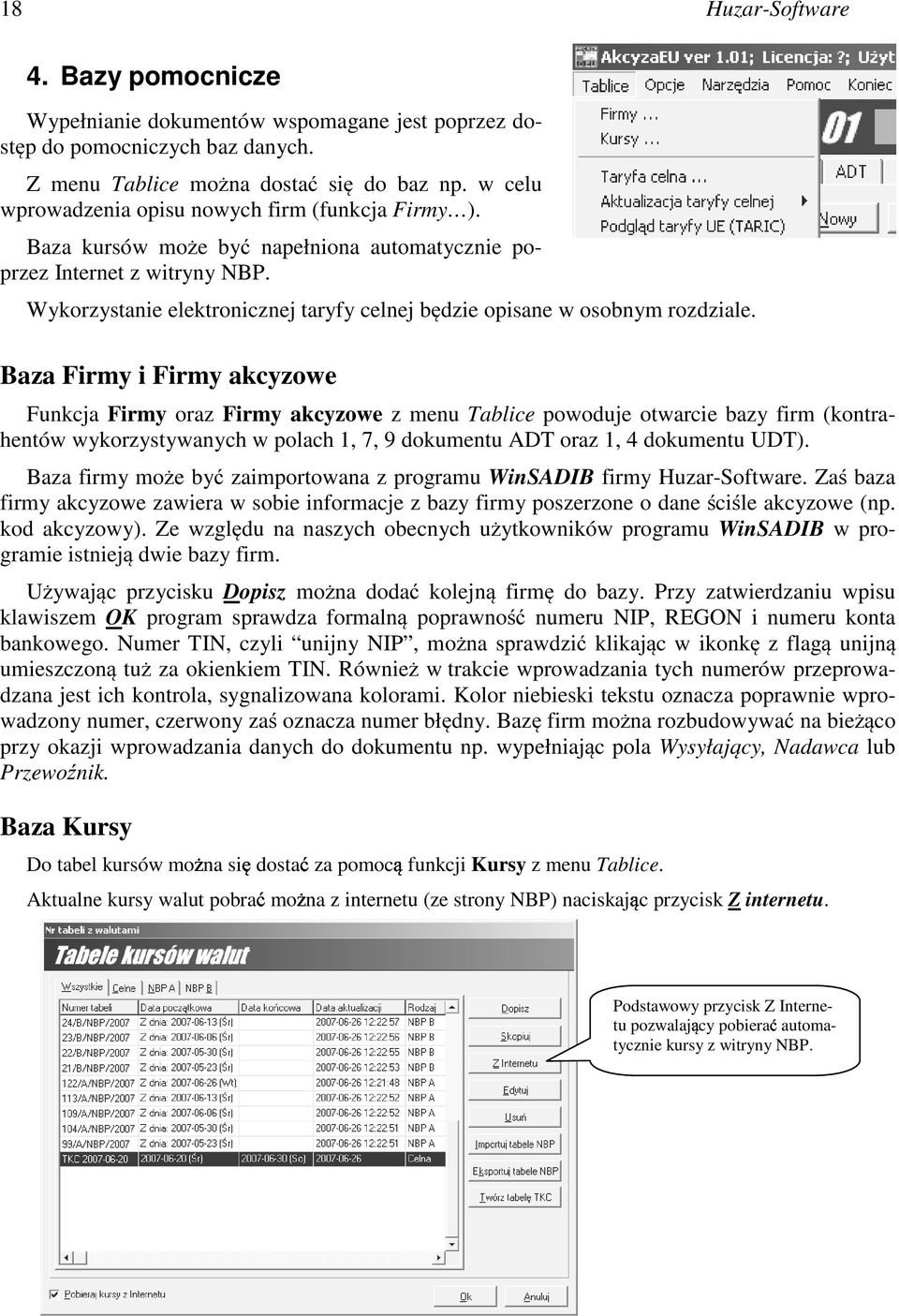 Wykorzystanie elektronicznej taryfy celnej będzie opisane w osobnym rozdziale.