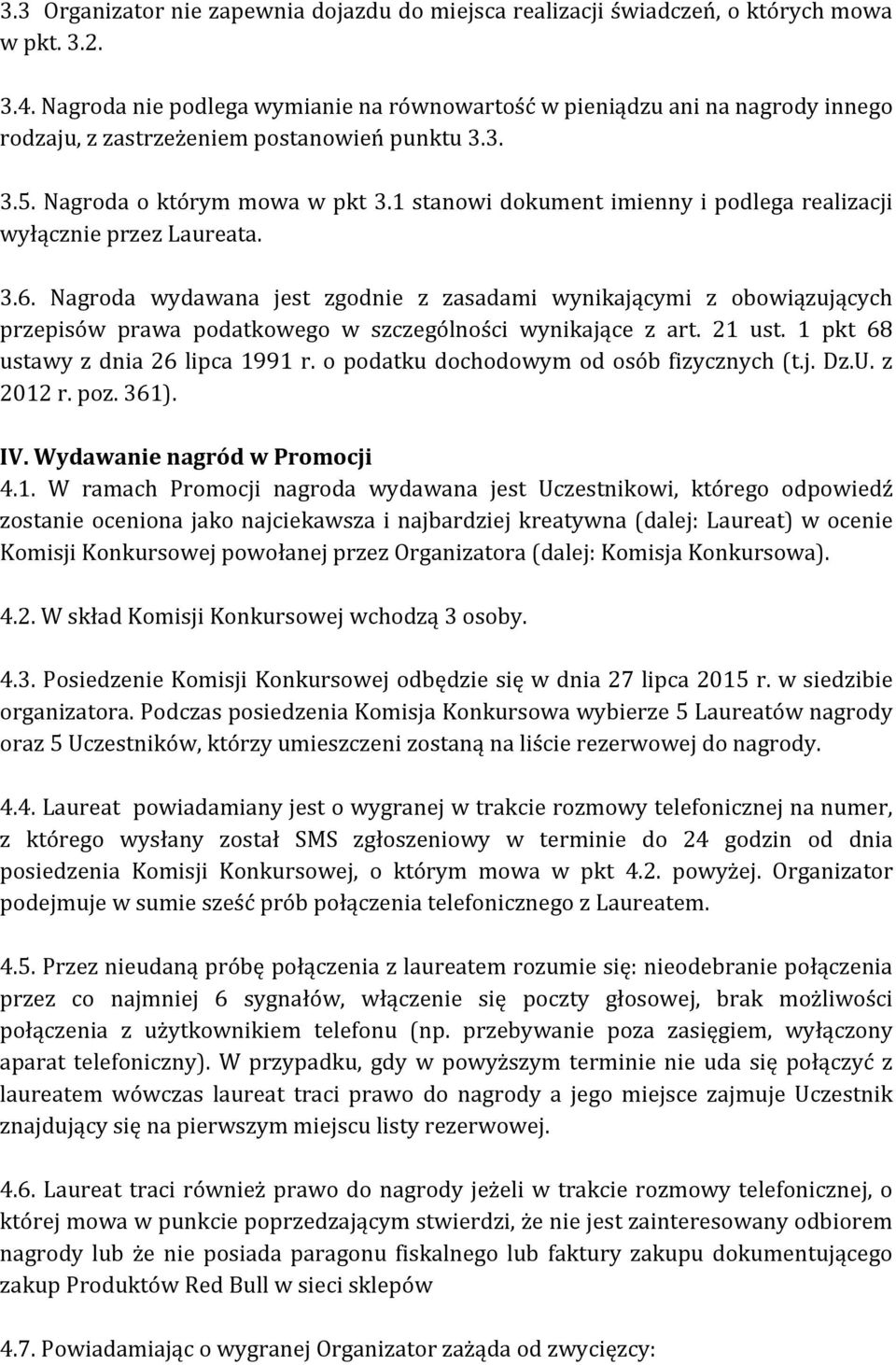 1 stanowi dokument imienny i podlega realizacji wyłącznie przez Laureata. 3.6.