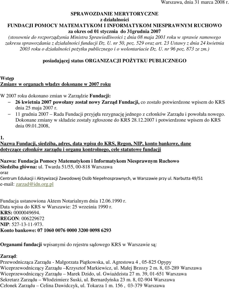 z dnia 08 maja 2001 roku w sprawie ramowego zakresu sprawozdania z działalności fundacji Dz. U. nr 50, poz. 529 oraz art.