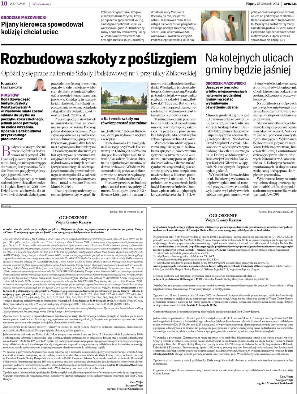 24 września ok. godz. 20.00 oficer dyżurny Komendy Powiatowej Policji w Grodzisku Mazowieckim odebrał zgłoszenie o kolizji, do której doszło na ulicy Montwiłła.