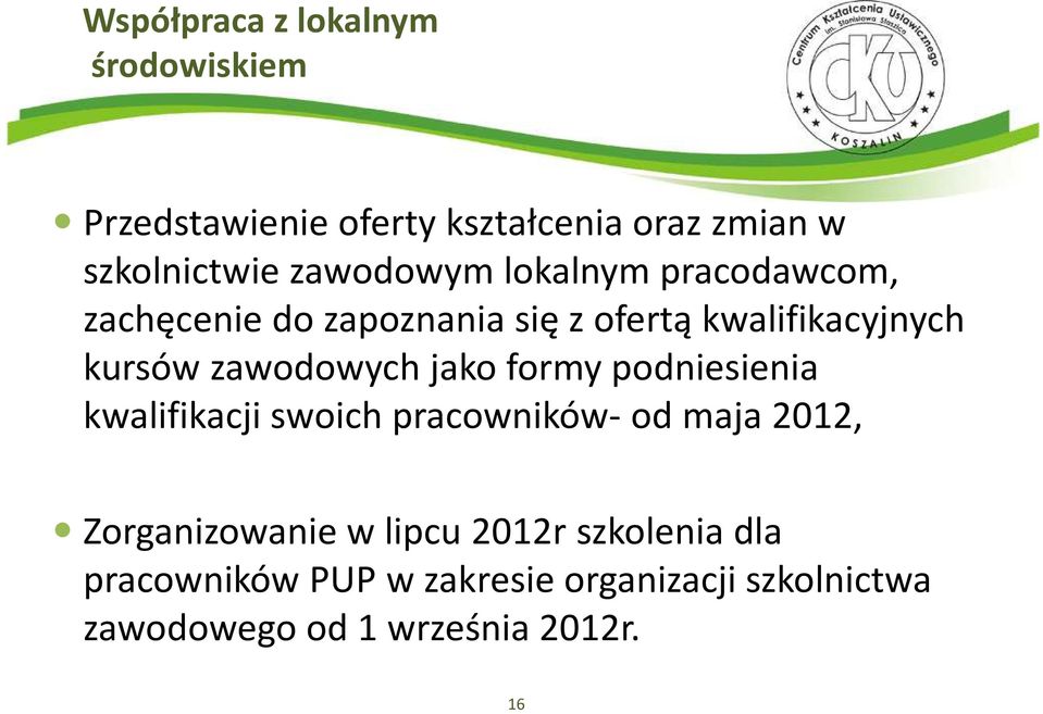 zawodowych jako formy podniesienia kwalifikacji swoich pracowników- od maja 2012, Zorganizowanie w