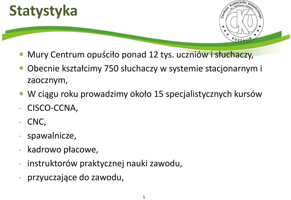 zaocznym, W ciągu roku prowadzimy około 15 specjalistycznych kursów -