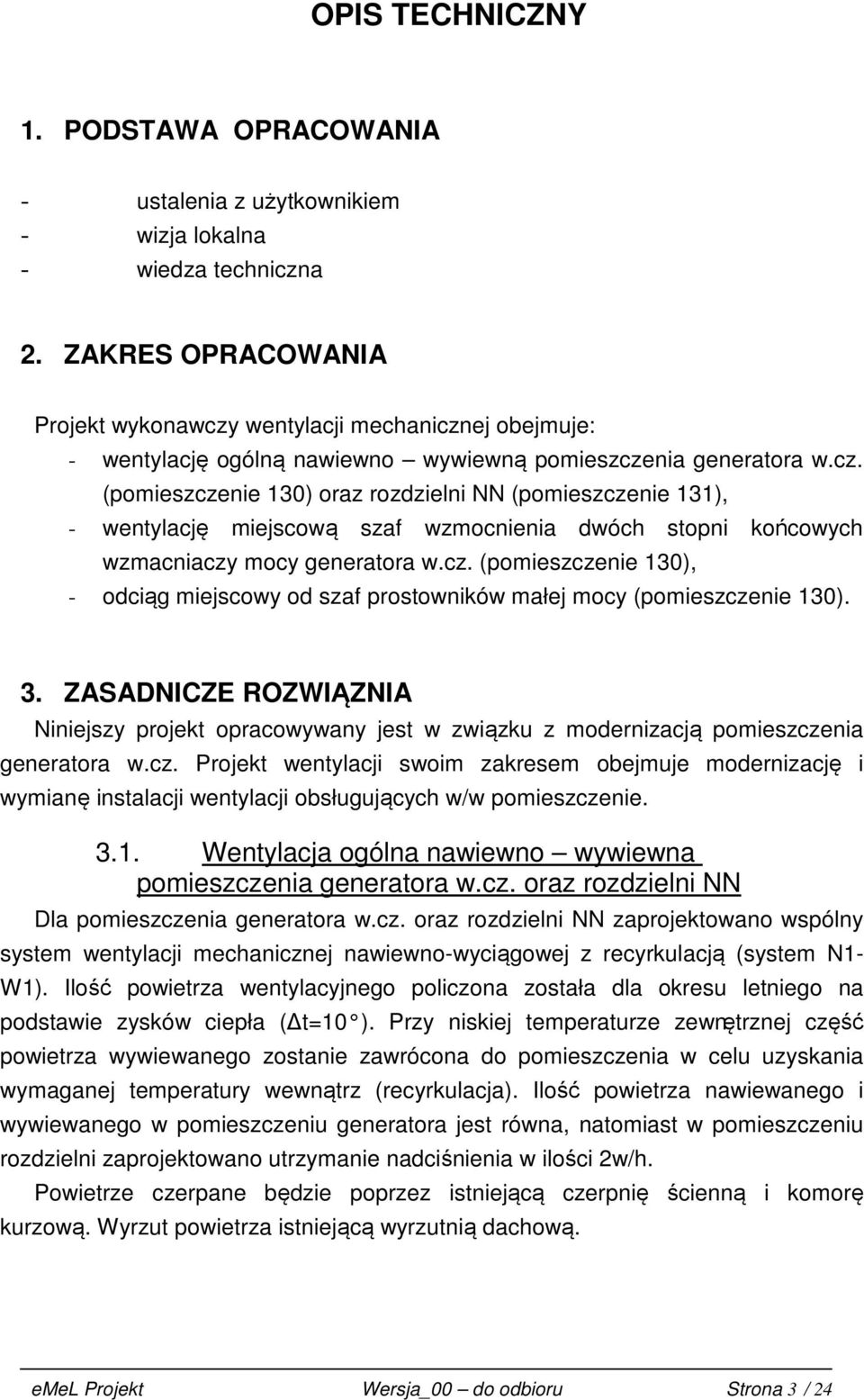 cz. (pomieszczenie 130), - odciąg miejscowy od szaf prostowników małej mocy (pomieszczenie 130). 3.