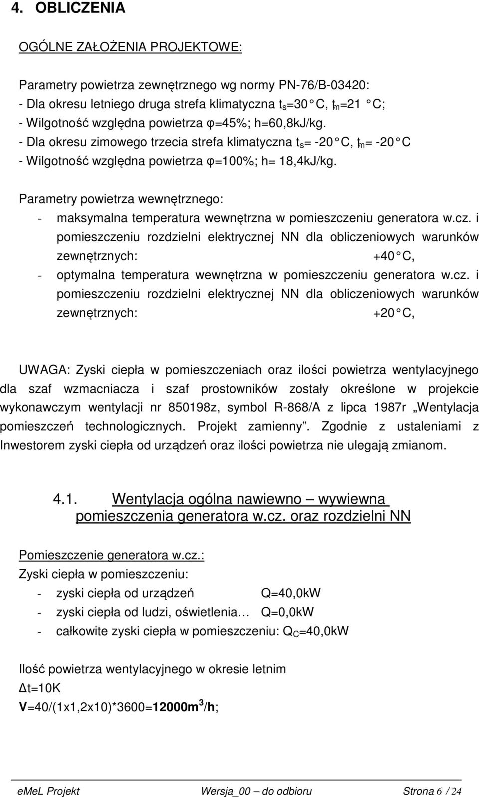 Parametry powietrza wewnętrznego: - maksymalna temperatura wewnętrzna w pomieszcze