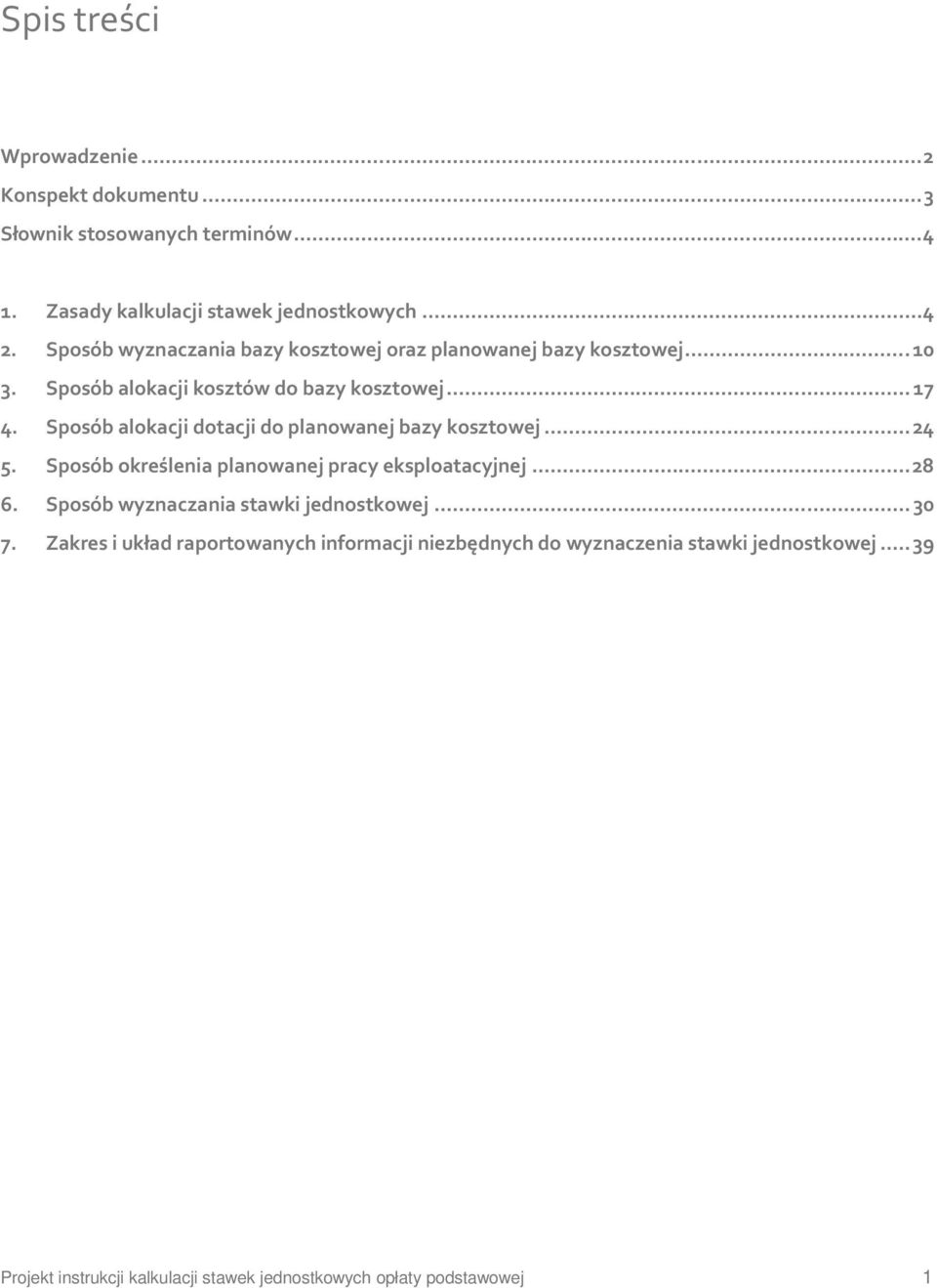 Sposób alokacji dotacji do planowanej bazy kosztowej...24 5. Sposób określenia planowanej pracy eksploatacyjnej...28 6.