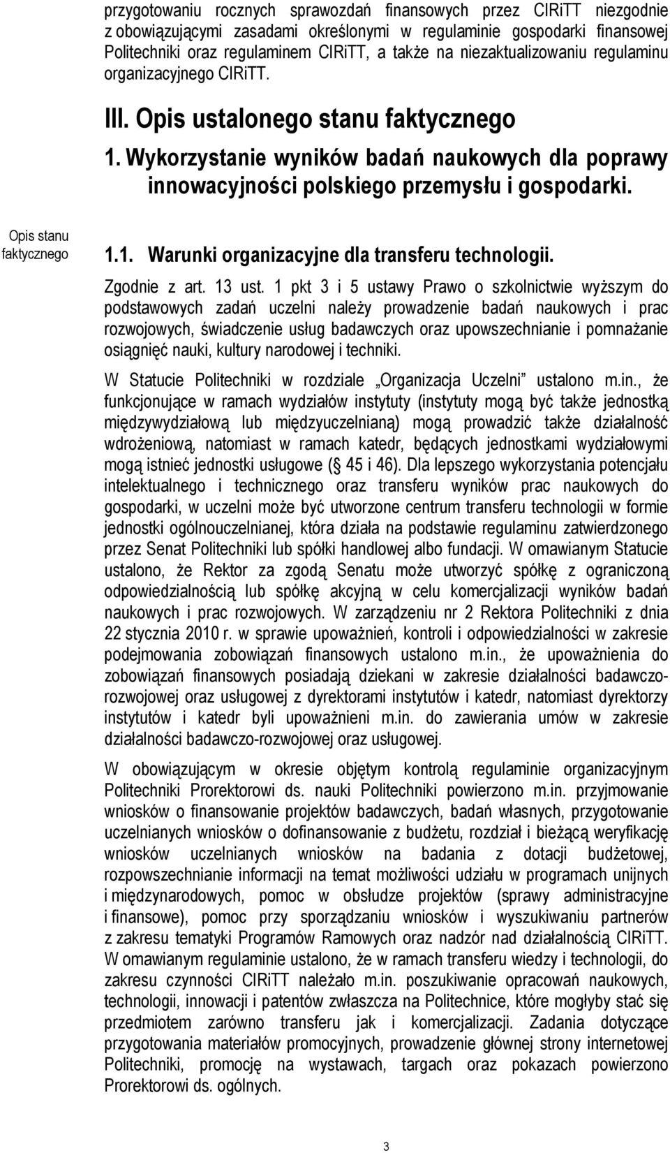 Opis stanu faktycznego 1.1. Warunki organizacyjne dla transferu technologii. Zgodnie z art. 13 ust.