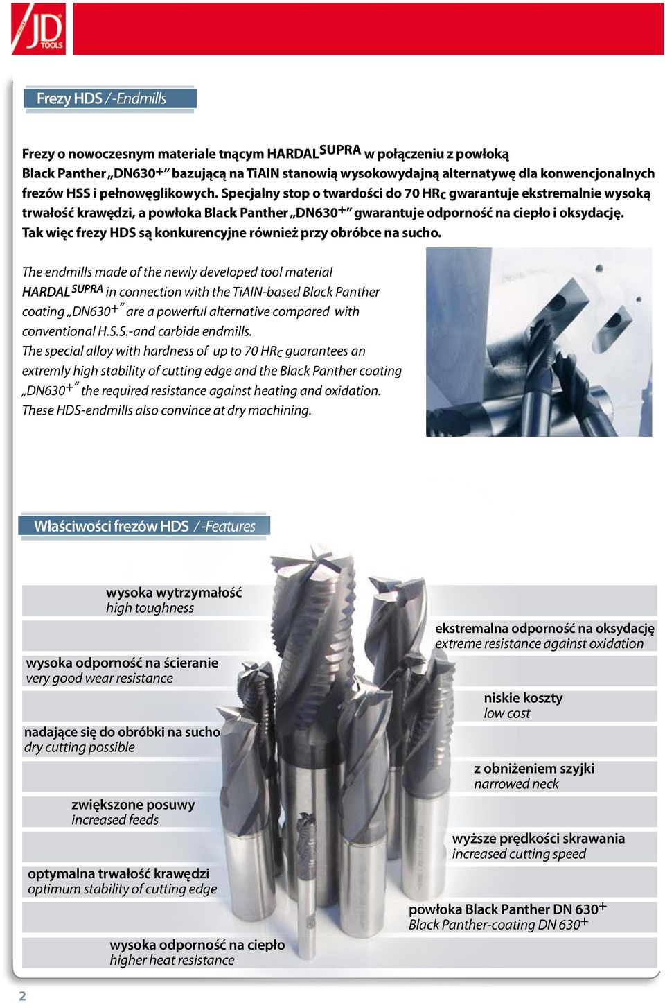 Tak więc frezy HDS są konkurencyjne również przy obróbce na sucho.