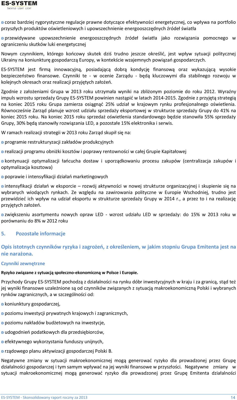 określić, jest wpływ sytuacji politycznej Ukrainy na koniunkturę gospodarczą Europy, w kontekście wzajemnych powiązań gospodarczych.