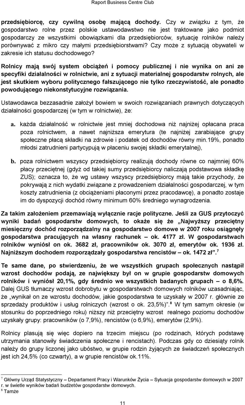 z mikro czy małymi przedsiębiorstwami? Czy może z sytuacją obywateli w zakresie ich statusu dochodowego?