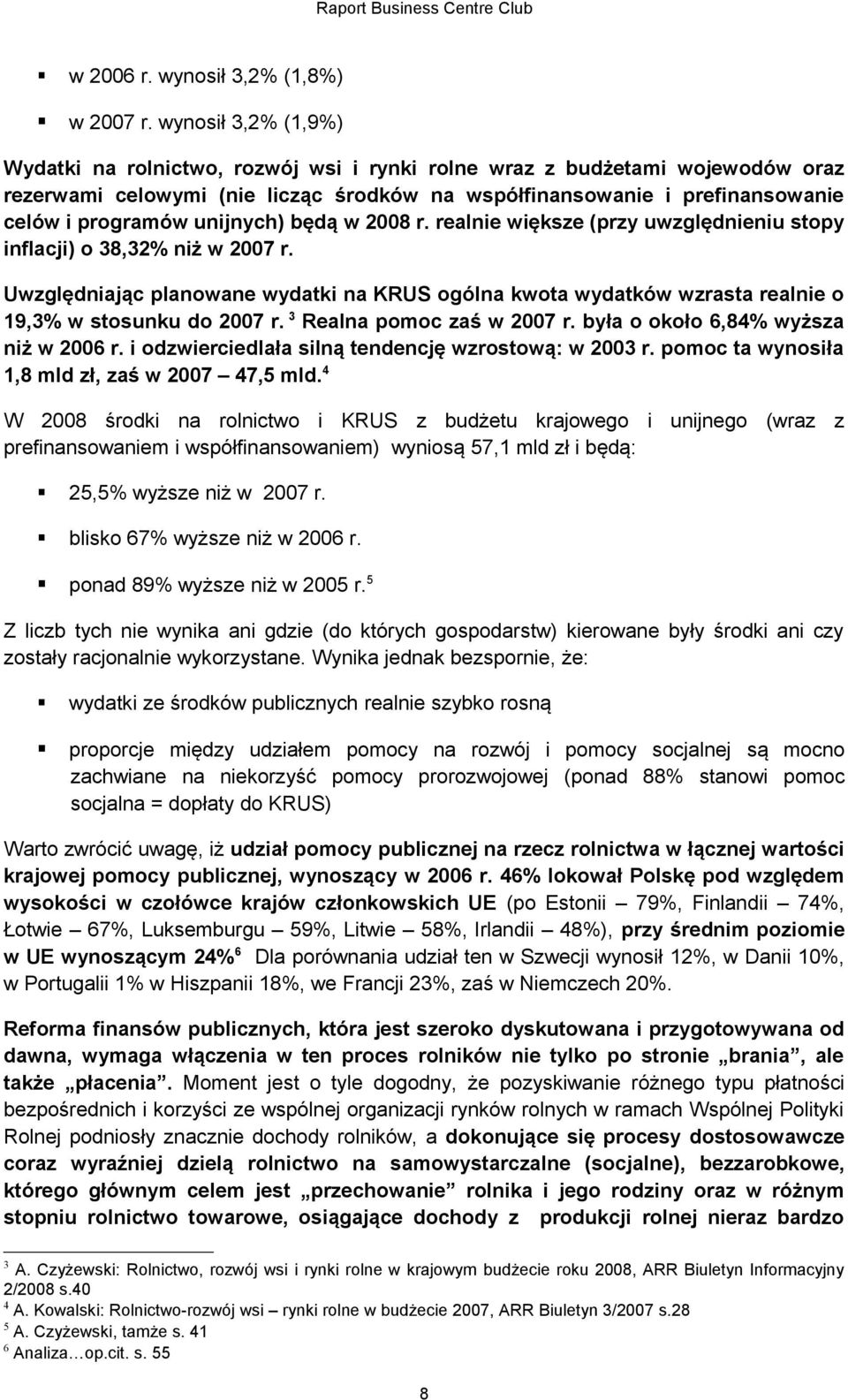 unijnych) będą w 2008 r. realnie większe (przy uwzględnieniu stopy inflacji) o 38,32% niż w 2007 r.