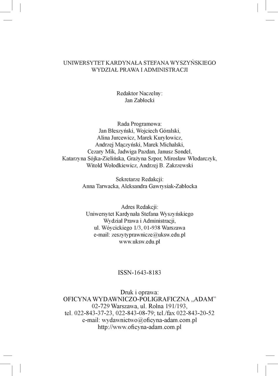 Zakrzewski Sekretarze Redakcji: Anna Tarwacka, Aleksandra Gawrysiak-Zabłocka Adres Redakcji: Uniwersytet Kardynała Stefana Wyszyńskiego Wydział Prawa i Administracji, ul.