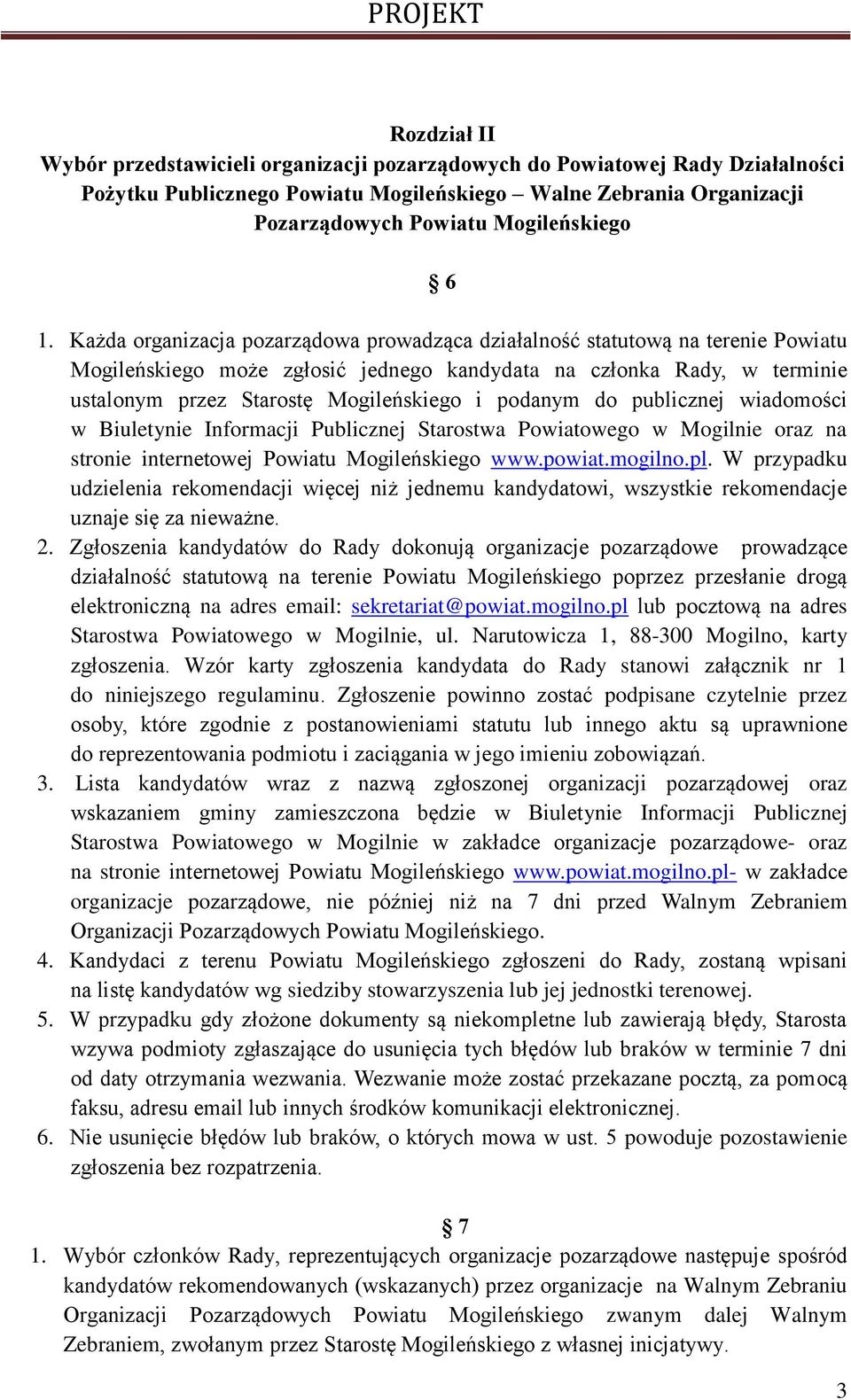 podanym do publicznej wiadomości w Biuletynie Informacji Publicznej Starostwa Powiatowego w Mogilnie oraz na stronie internetowej Powiatu Mogileńskiego www.powiat.mogilno.pl.