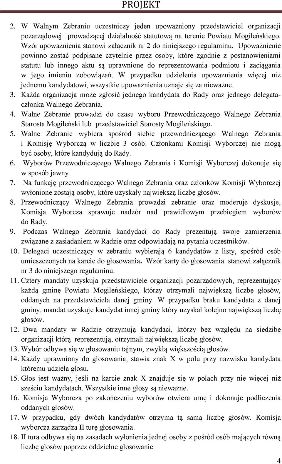 Upoważnienie powinno zostać podpisane czytelnie przez osoby, które zgodnie z postanowieniami statutu lub innego aktu są uprawnione do reprezentowania podmiotu i zaciągania w jego imieniu zobowiązań.