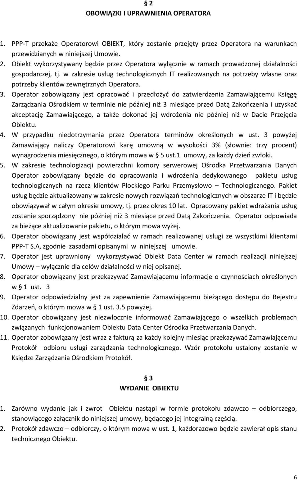 w zakresie usług technologicznych IT realizowanych na potrzeby własne oraz potrzeby klientów zewnętrznych Operatora. 3.