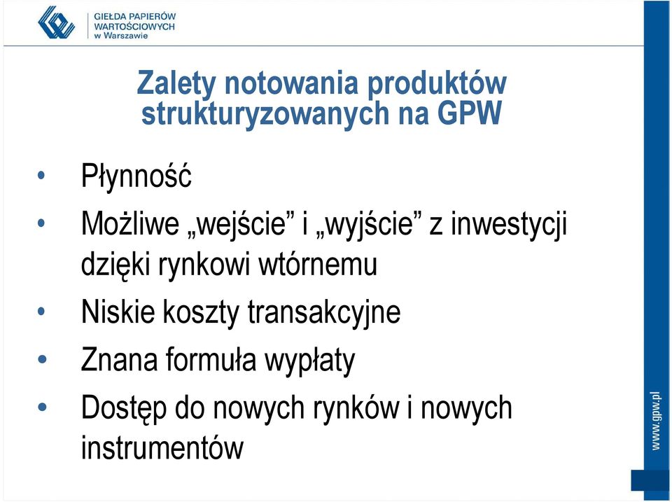 rynkowi wtórnemu Niskie koszty transakcyjne Znana