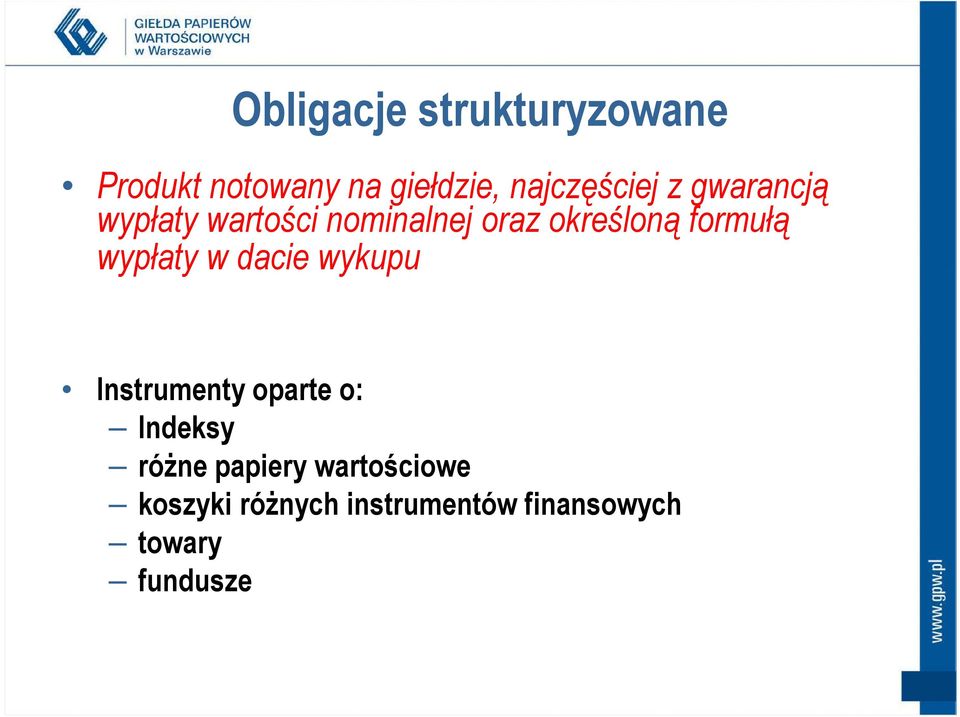 formułą wypłaty w dacie wykupu Instrumenty oparte o: Indeksy róŝne