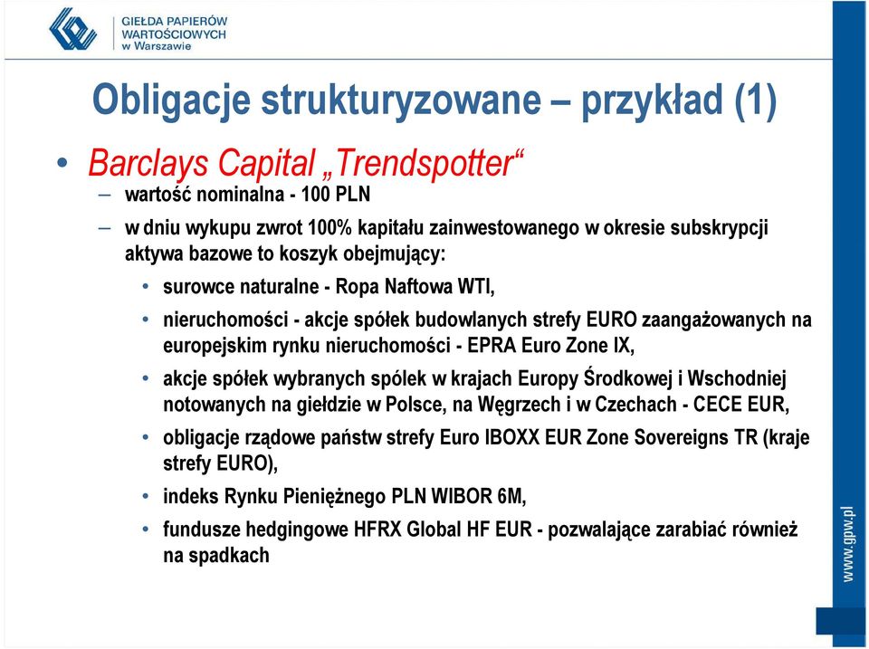 Euro Zone IX, akcje spółek wybranych spólek w krajach Europy Środkowej i Wschodniej notowanych na giełdzie w Polsce, na Węgrzech i w Czechach - CECE EUR, obligacje rządowe państw