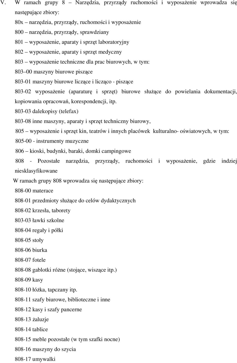 liczące i licząco - piszące 803-02 wyposażenie (aparaturę i sprzęt) biurowe służące do powielania dokumentacji, kopiowania opracowań, korespondencji, itp.