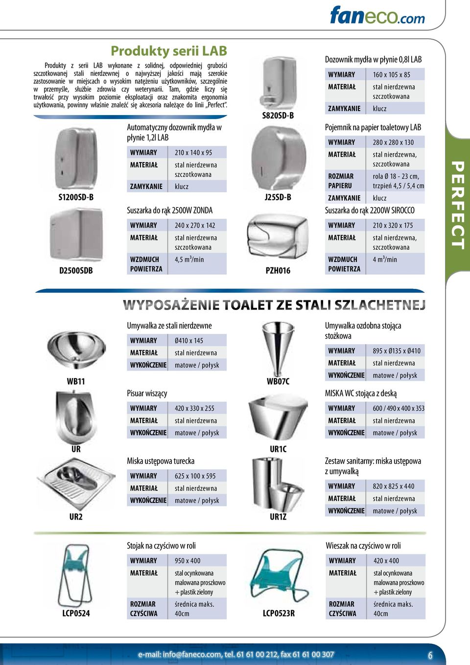 Tam, gdzie liczy się trwałość przy wysokim poziomie eksploatacji oraz znakomita ergonomia użytkowania, powinny właśnie znaleźć się akcesoria należące do linii Perfect.