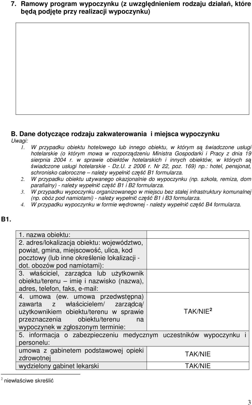 w sprawie obiektów hotelarskich i innych obiektów, w których są świadczone usługi hotelarskie - Dz.U. z 2006 r. Nr 22, poz. 169) np.