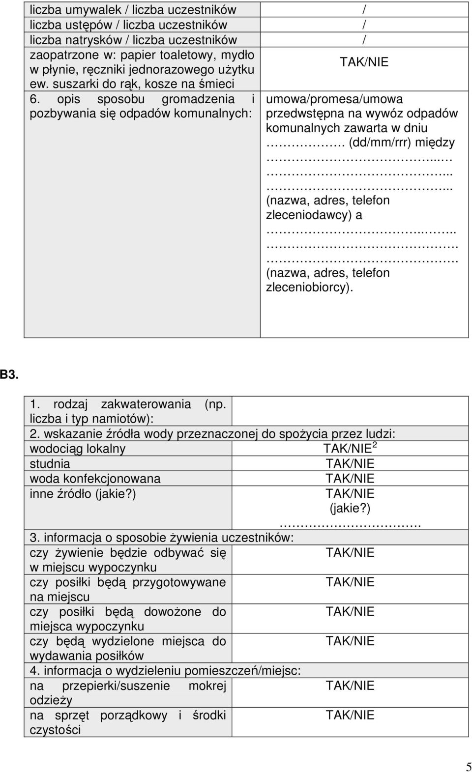 .. (nazwa, adres, telefon zleceniodawcy) a.... (nazwa, adres, telefon zleceniobiorcy). B3. 1. rodzaj zakwaterowania (np. liczba i typ namiotów): 2.