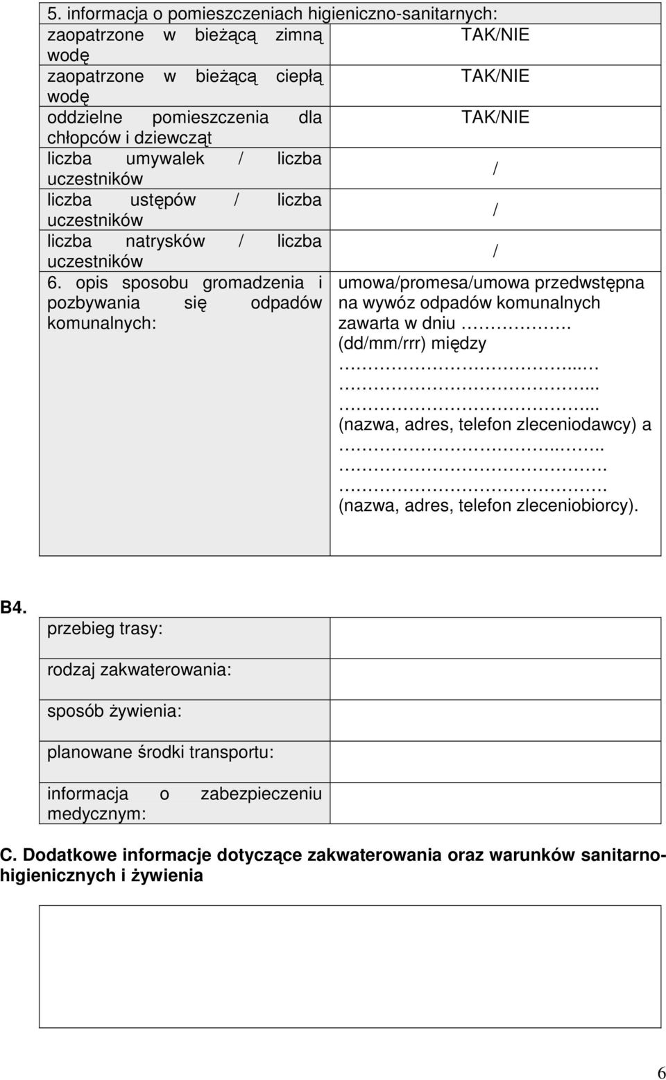 opis sposobu gromadzenia i umowa/promesa/umowa przedwstępna pozbywania się odpadów na wywóz odpadów komunalnych komunalnych: zawarta w dniu. (dd/mm/rrr) między.