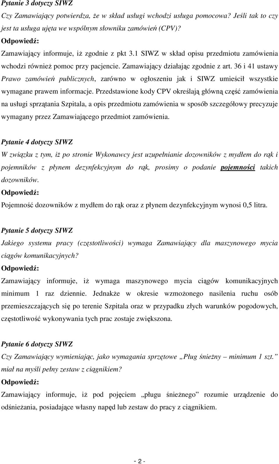 36 i 41 ustawy Prawo zamówień publicznych, zarówno w ogłoszeniu jak i SIWZ umieścił wszystkie wymagane prawem informacje.