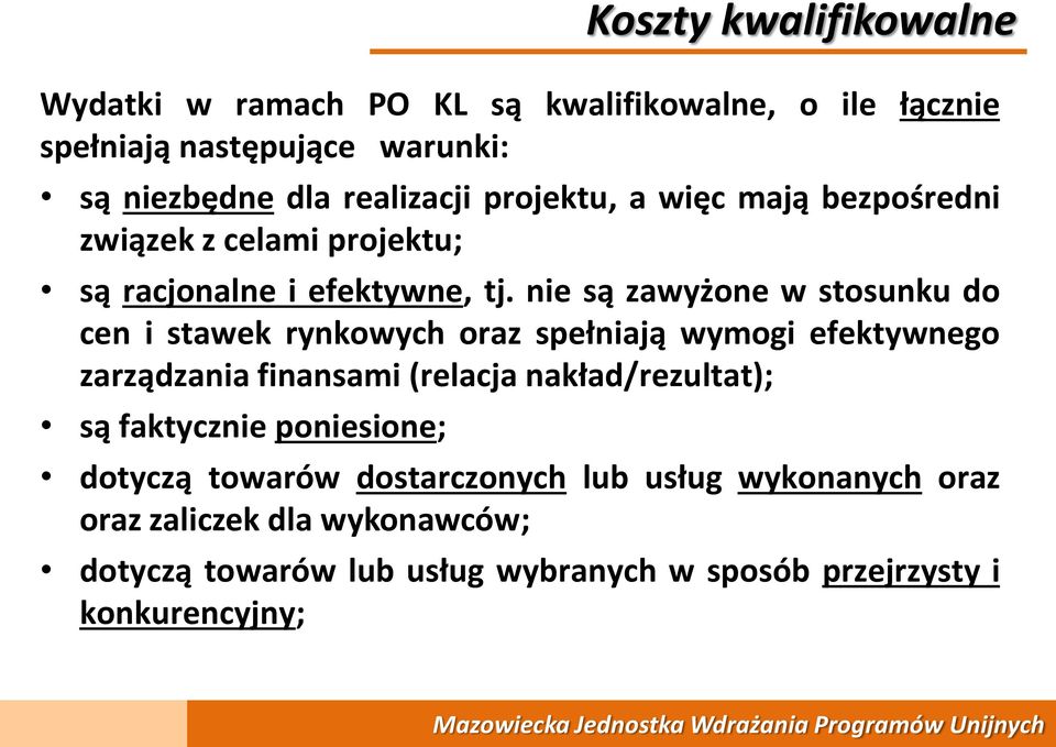 nie są zawyżone w stosunku do cen i stawek rynkowych oraz spełniają wymogi efektywnego zarządzania finansami (relacja nakład/rezultat);