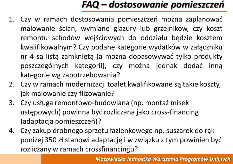 Czy podane kategorie wydatków w załączniku nr 4 są listą zamkniętą (a można dopasowywać tylko produkty poszczególnych kategorii), czy można jednak dodać inną kategorie wg zapotrzebowania? 2.