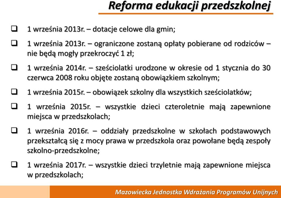 sześciolatki urodzone w okresie od 1 stycznia do 30 czerwca 2008 roku objęte zostaną obowiązkiem szkolnym; 1 września 2015r.