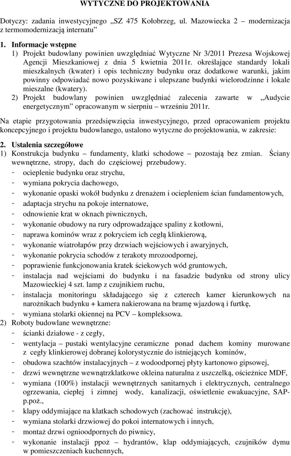 określające standardy lokali mieszkalnych (kwater) i opis techniczny budynku oraz dodatkowe warunki, jakim powinny odpowiadać nowo pozyskiwane i ulepszane budynki wielorodzinne i lokale mieszalne