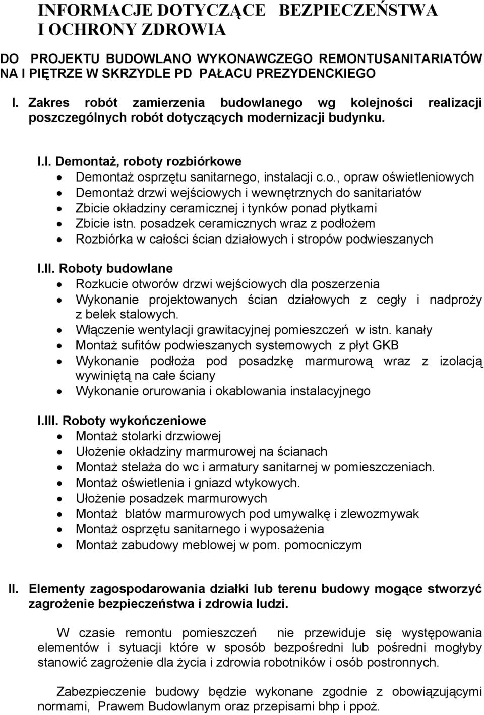 posadzek ceramicznych wraz z podłożem Rozbiórka w całości ścian działowych i stropów podwieszanych I.II.