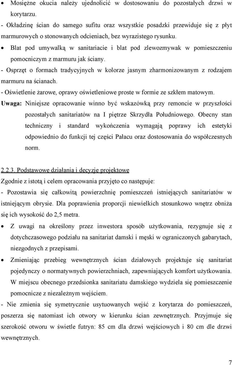 Blat pod umywalką w sanitariacie i blat pod zlewozmywak w pomieszczeniu pomocniczym z marmuru jak ściany.